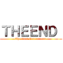 ＴＨＥＥＮＤ  (The final Generations )