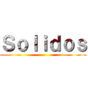 Ｓｏｌｉｄｏｓ ()