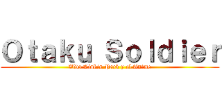 Ｏｔａｋｕ Ｓｏｌｄｉｅｒ (Viva Linkin Park y el Anime)