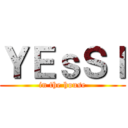 ＹＥｓＳｌ (in the house)