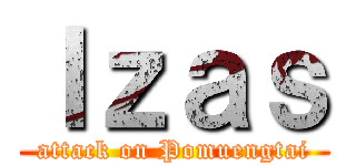 Ｉｚａｓ (attack on Pomuengtai)
