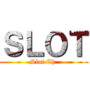 ＳＬＯＴ (Slot Ch.)