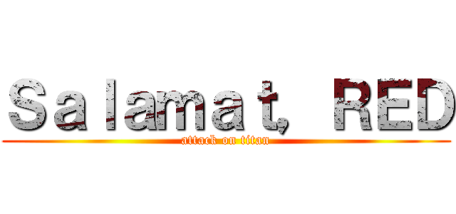 Ｓａｌａｍａｔ，ＲＥＤ (attack on titan)