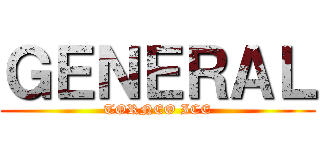 ＧＥＮＥＲＡＬ (TORNEO ICE)