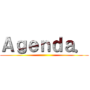 Ａｇｅｎｄａ． ()