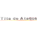 Ｔｉｔａ ｄｅ Ａｔａｑｕｅ： １７０ (Sem controle.)