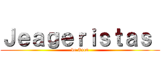 Ｊｅａｇｅｒｉｓｔａｓ  (de Eren)