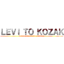 ＬＥＶＩ ＴＯ ＫＯＺＡＫ (A ZEKE TO DEBIL JEBANY)