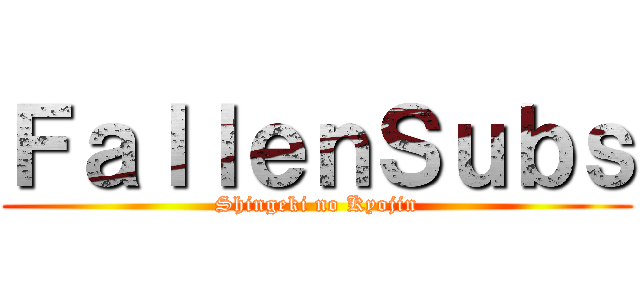 ＦａｌｌｅｎＳｕｂｓ (Shingeki no Kyojin)