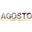 ＡＧＯＳＴＯ ()