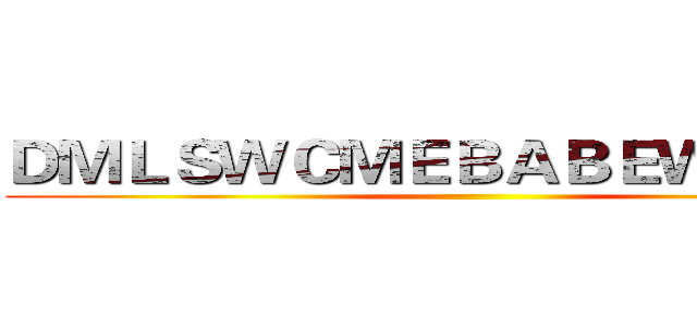 ＤＭＬＳＷＣＭＥＢＡＢＥＷＳＤＳＷ ()