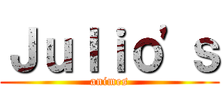Ｊｕｌｉｏ'ｓ (animes)