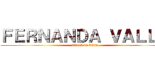 ＦＥＲＮＡＮＤＡ ＶＡＬＬＥ (attack on titan)