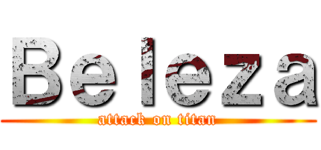 Ｂｅｌｅｚａ (attack on titan)