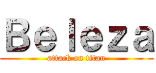 Ｂｅｌｅｚａ (attack on titan)