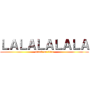 ＬＡＬＡＬＡＬＡＬＡ (attack on titan)