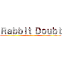 Ｒａｂｂｉｔ Ｄｏｕｂｔ (King Kazma)