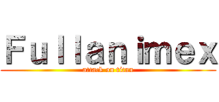 Ｆｕｌｌａｎｉｍｅｘ (attack on titan)