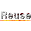 Ｒｅｕｓｅ (attack on titan)