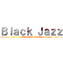 Ｂｌａｃｋ Ｊａｚｚ (Black Jazz Word)