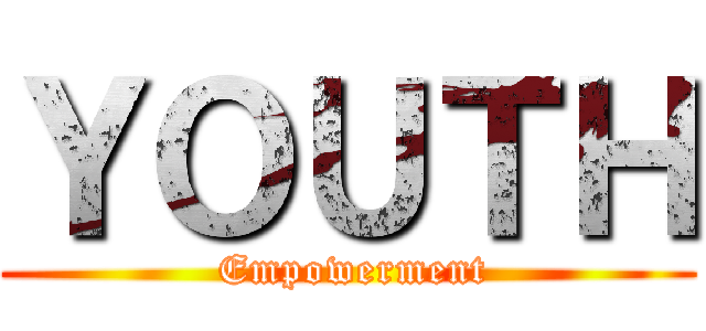 ＹＯＵＴＨ ( Empowerment)