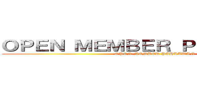 ＯＰＥＮ ＭＥＭＢＥＲ ＰＡＨＬＡＷＡＮ (OPEN MEMBER PAHLAWAN)