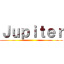 Ｊｕｐｉｔｅｒ ()