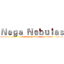 Ｎｅｇａ  Ｎｅｂｕｌａｓ (Nega  Nebulas)