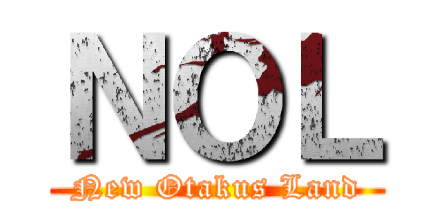 ＮＯＬ (New Otakus Land)