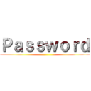 Ｐａｓｓｗｏｒｄ ()