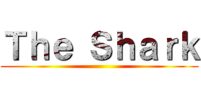 Ｔｈｅ Ｓｈａｒｋ ()