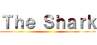 Ｔｈｅ Ｓｈａｒｋ ()