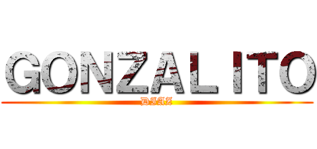 ＧＯＮＺＡＬＩＴＯ (DIAZ)