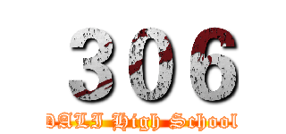 ３０６ (DALI High School)