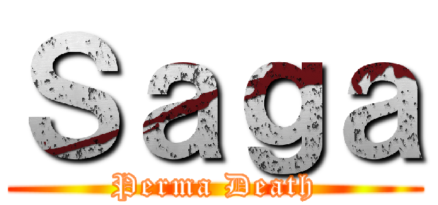 Ｓａｇａ (Perma Death)