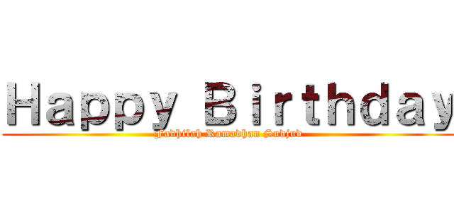 Ｈａｐｐｙ Ｂｉｒｔｈｄａｙ (Fadhilah Ramadhan Sudjud)