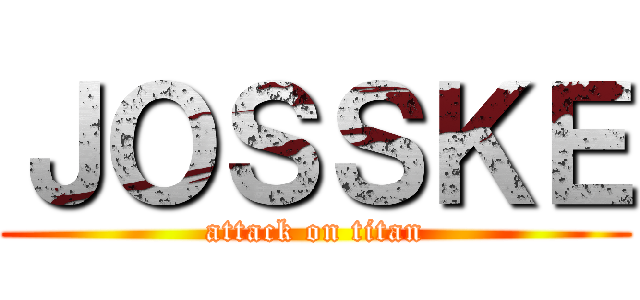 ＪＯＳＳＫＥ (attack on titan)