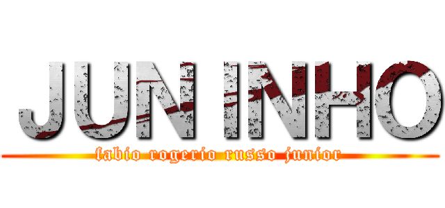 ＪＵＮＩＮＨＯ (fabio rogerio russo junior)