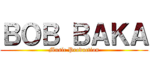 ＢＯＢ ＢＡＫＡ (Music Production)