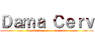 Ｄａｍａ Ｃｅｒｖ (Legión de reconocimiento)