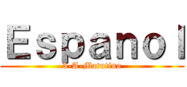 Ｅｓｐａｎｏｌ (3-A-Matutino)