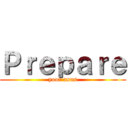 Ｐｒｅｐａｒｅ (your anus)
