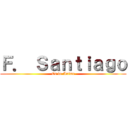 Ｆ． Ｓａｎｔｉａｇｏ (Es de Anime)