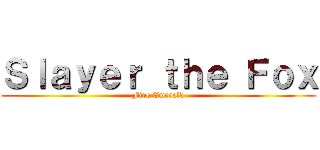 Ｓｌａｙｅｒ ｔｈｅ Ｆｏｘ (Fire Emerald)