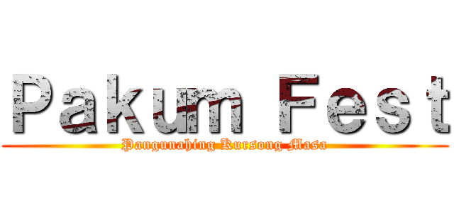 Ｐａｋｕｍ Ｆｅｓｔ (Pangunahing Kursong Masa)