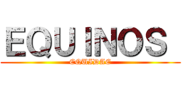 ＥＱＵＩＮＯＳ  (EQUIDAE)