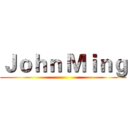 Ｊｏｈｎ Ｍｉｎｇ ()