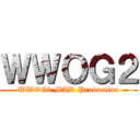 ＷＷＯＧ２ (WWOG2 MAD Production)