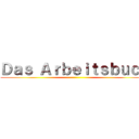 Ｄａｓ Ａｒｂｅｉｔｓｂｕｃｈ ()