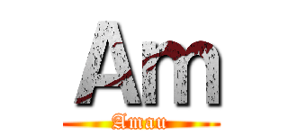 Ａｍ (Amau)